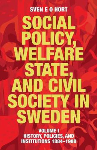 Cover image for Social Policy, Welfare State, and Civil Society in Sweden: Volume I: History, Policies, and Institutions 1884-1988