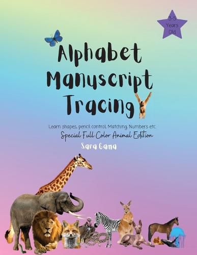 Cover image for Alphabet Manuscript Tracing Learn Shapes, Pencil Control, Matching, Numbers Etc: Special Full Color Animal Edition