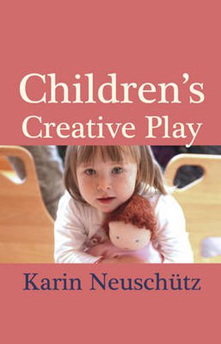 Cover image for Children's Creative Play: How Simple Dolls and Toys Help Your Child Develop