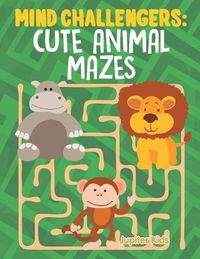 Cover image for Mind Challengers: Cute Animal Mazes