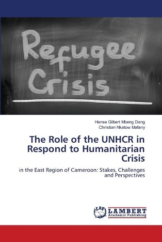 Cover image for The Role of the UNHCR in Respond to Humanitarian Crisis