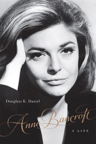 Anne Bancroft: A Life