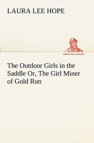 Cover image for The Outdoor Girls in the Saddle Or, The Girl Miner of Gold Run