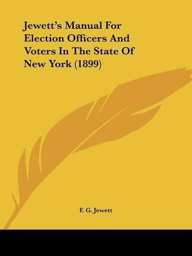 Cover image for Jewett's Manual for Election Officers and Voters in the State of New York (1899)