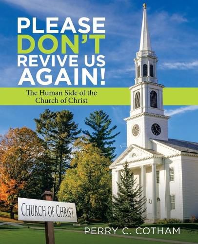 Cover image for Please Don't Revive Us Again!: The Human Side of the Church of Christ