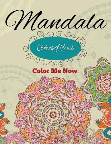 Cover image for Mandala Coloring Book (Color Me Now)