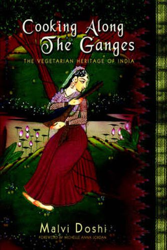 Cover image for Cooking Along the Ganges: The Vegetarian Heritage of India