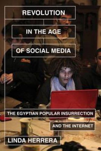 Cover image for Revolution in the Age of Social Media: The Egyptian Popular Insurrection and the Internet