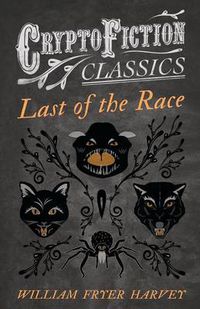 Cover image for Last of the Race (Cryptofiction Classics)