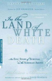 Cover image for In the Land of White Death: An Epic Story of Survival in the Siberian Arctic