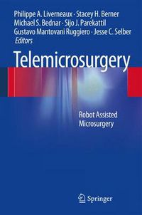 Cover image for Telemicrosurgery: Robot Assisted Microsurgery