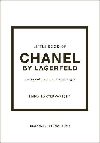 Little Book of Chanel by Lagerfeld: The Story of the Iconic Fashion Designer