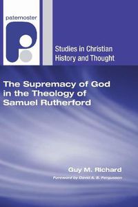 Cover image for The Supremacy of God in the Theology of Samuel Rutherford