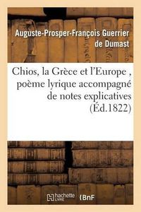 Cover image for Chios, La Grece Et l'Europe, Poeme Lyrique Accompagne de Notes Explicatives