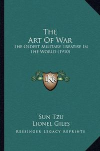 Cover image for The Art of War the Art of War: The Oldest Military Treatise in the World (1910) the Oldest Military Treatise in the World (1910)