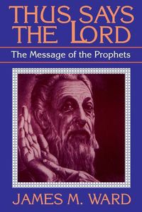 Cover image for Thus Says the Lord: Message of the Prophets