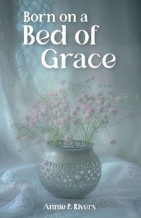 Cover image for Born on a Bed of Grace