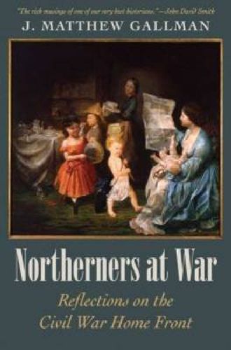 Cover image for Northerners at War: Reflections on the Civil War Home Front