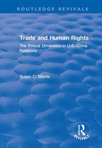Cover image for Trade and Human Rights: The Ethical Dimension in US - China Relations