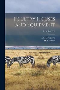 Cover image for Poultry Houses and Equipment; B476 rev 1931