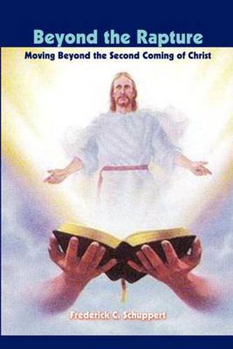 Cover image for Beyond the Rapture: Moving Beyond the Second Coming of Christ