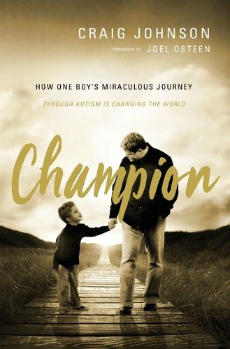 Cover image for Champion: How One Boy's Miraculous Journey Through Autism Is Changing the World