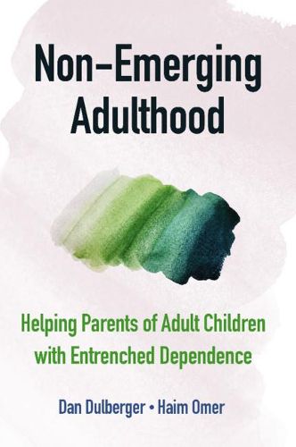 Cover image for Non-Emerging Adulthood: Helping Parents of Adult Children with Entrenched Dependence