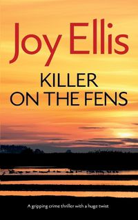 Cover image for KILLER ON THE FENS a gripping crime thriller with a huge twist