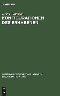 Cover image for Konfigurationen des Erhabenen: Zur Produktivitat einer asthetischen Kategorie in der Literatur des ausgehenden 20. Jahrhunderts (Handke, Ransmayr, Schrott, Strauss)