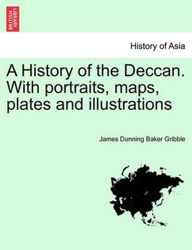 Cover image for A History of the Deccan. with Portraits, Maps, Plates and Illustrations