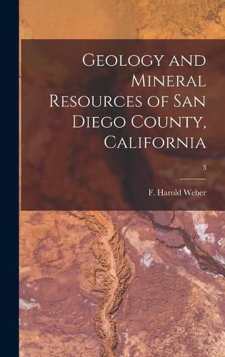 Cover image for Geology and Mineral Resources of San Diego County, California; 3