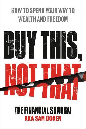 Cover image for Buy This, Not That: How to Spend Your Way to Wealth and Freedom