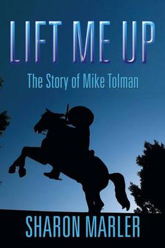 Cover image for Lift Me Up: The Story of Mike Tolman