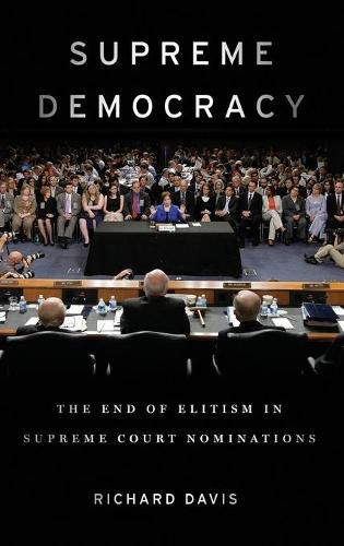 Cover image for Supreme Democracy: The End of Elitism in Supreme Court Nominations