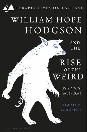 Cover image for William Hope Hodgson and the Rise of the Weird