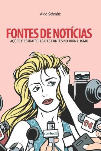 Cover image for Fontes de noticias: acoes e estrategias das fontes no jornalismo