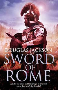 Cover image for Sword of Rome: (Gaius Valerius Verrens 4): an enthralling, action-packed Roman adventure that will have you hooked to the very last page