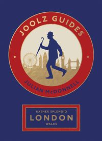 Cover image for Rather Splendid London Walks: Joolz Guides' Quirky and Informative Walks Through the World's Greatest Capital City