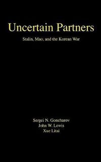 Cover image for Uncertain Partners: Stalin, Mao, and the Korean War