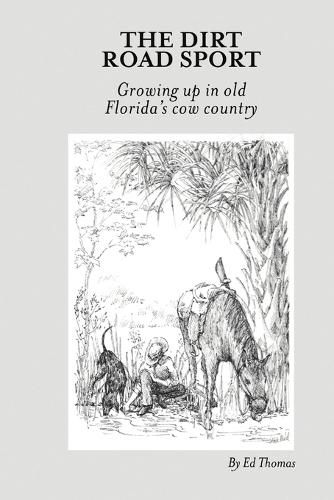 The Dirt Road Sport: Growing Up in Old Florida's Cow Country