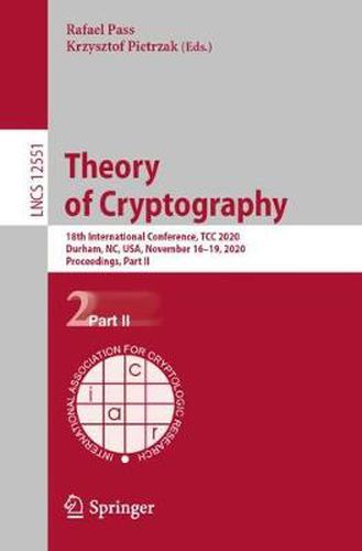 Cover image for Theory of Cryptography: 18th International Conference, TCC 2020, Durham, NC, USA, November 16-19, 2020, Proceedings, Part II