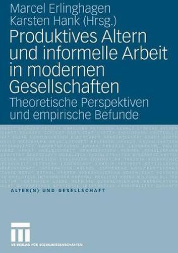 Cover image for Produktives Altern und informelle Arbeit in modernen Gesellschaften: Theoretische Perspektiven und empirische Befunde