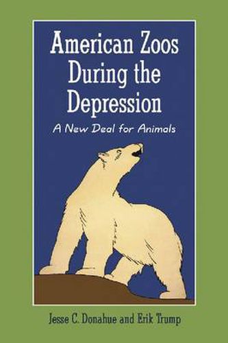 Cover image for American Zoos During the Depression: A New Deal for Animals