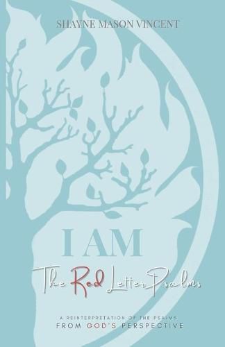 Cover image for I AM, The Red Letter Psalms: A Reinterpretation of the Psalms from God's Perspective