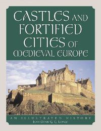 Cover image for Castles and Fortified Cities of Medieval Europe: An Illustrated History