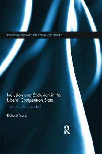 Cover image for Inclusion and Exclusion in the Liberal Competition State: The Cult of the Individual