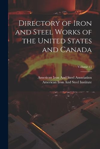 Cover image for Directory of Iron and Steel Works of the United States and Canada; Volume 13