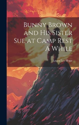 Cover image for Bunny Brown and His Sister Sue at Camp Rest A While