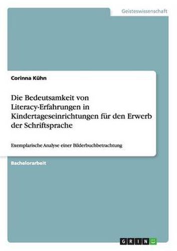 Cover image for Die Bedeutsamkeit von Literacy-Erfahrungen in Kindertageseinrichtungen fur den Erwerb der Schriftsprache: Exemplarische Analyse einer Bilderbuchbetrachtung