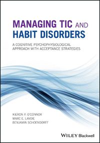 Cover image for Managing Tic and Habit Disorders: A Cognitive Psychophysiological Treatment Approach with Acceptance Strategies